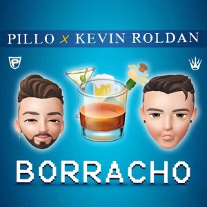 Pillo Ft. Kevin Roldan – Borracho (Remix)